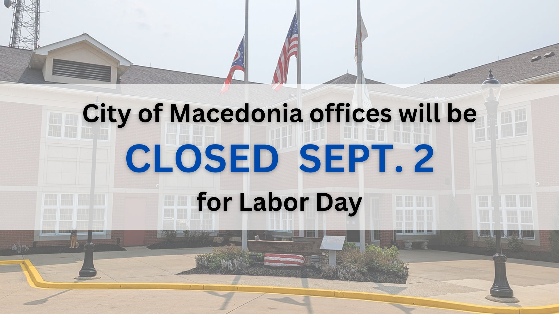 CITY OF MACEDONIA OFFICES CLOSED FOR LABOR DAY 2024